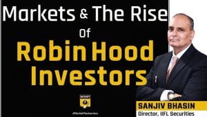 इस वक्त का बाजार रॉबिनहुड जैसे निवेशकों के लिए है: संजीव भसीन