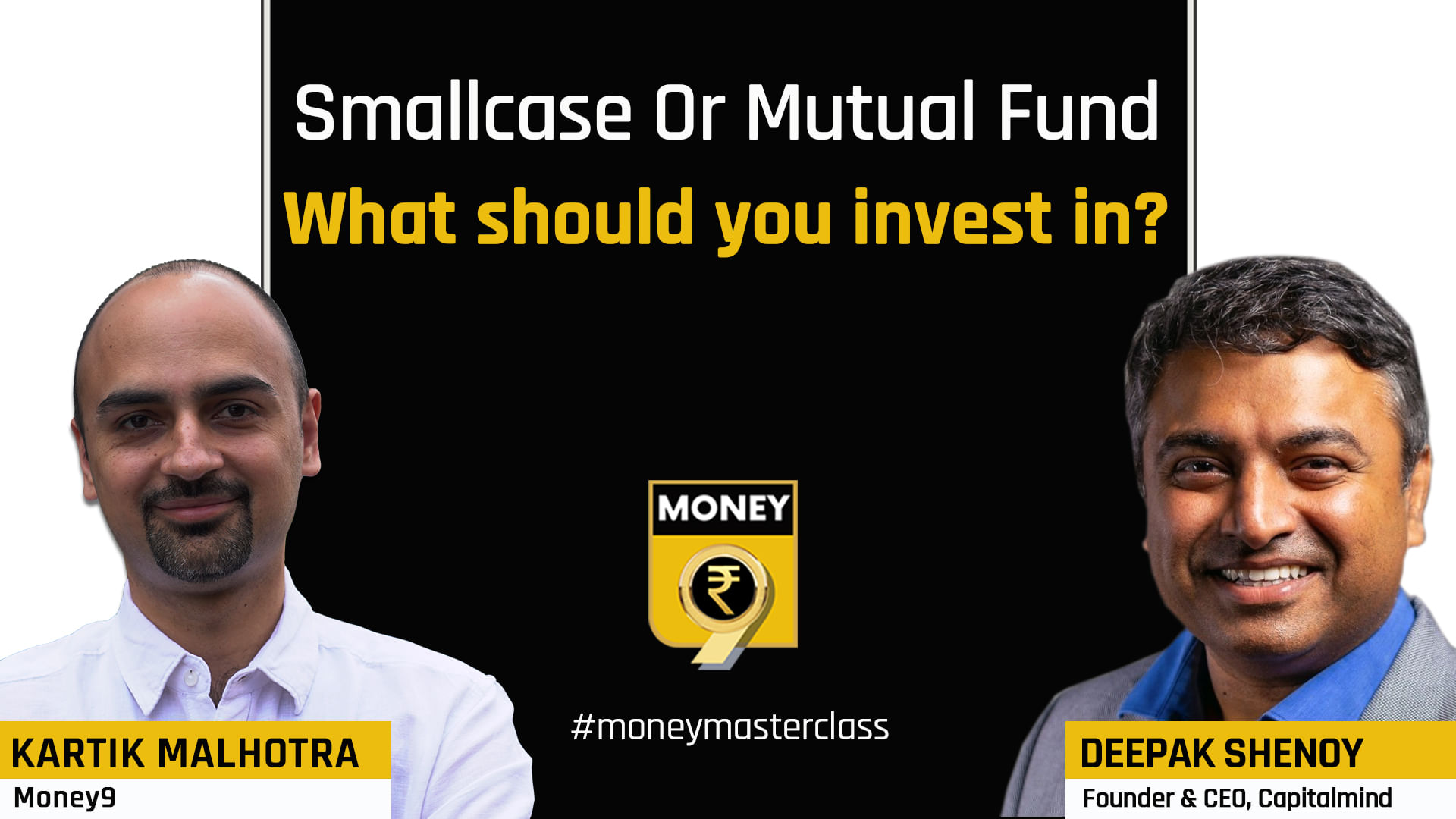 What is Smallcase? How is it different from mutual funds?  Where should you invest in? Get all the answers at 8 pm tonight when Kartik Malhotra catches up with Deepak Shenoy, founder & CEO of Capitalmind for the latest episode of Money Masterclass.