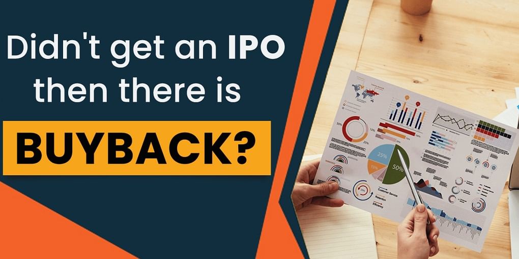 Frustrated about not getting an IPO? Know about buybacks