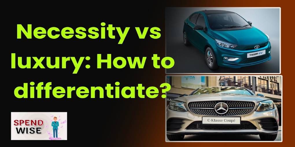 Necessity vs luxury: How to differentiate?
