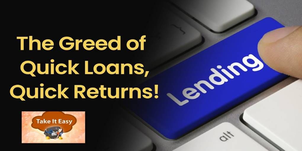 Desire for quick loans and quick returns may cost you heavily |