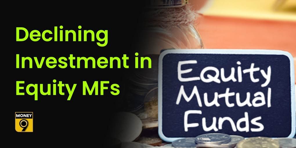Why are investments falling in Equity Mutual Funds