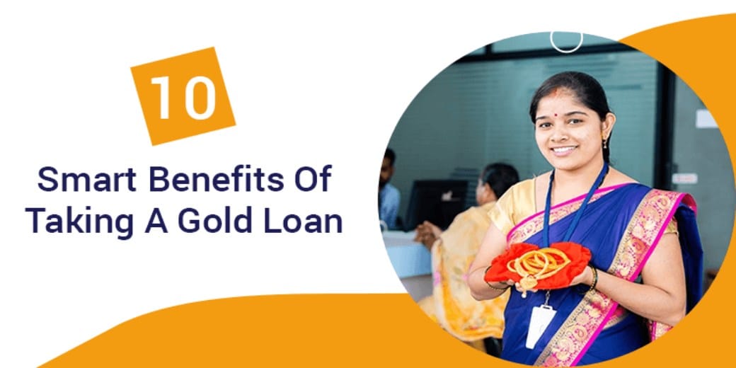 10 smart benefits of taking a gold loan