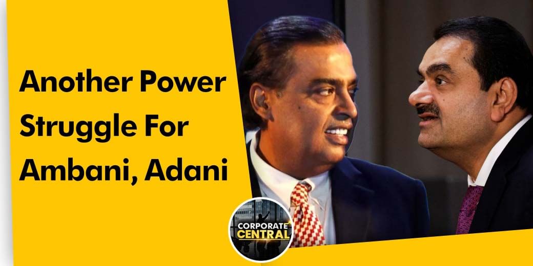 Ambani-Adani faceoff again for which company?