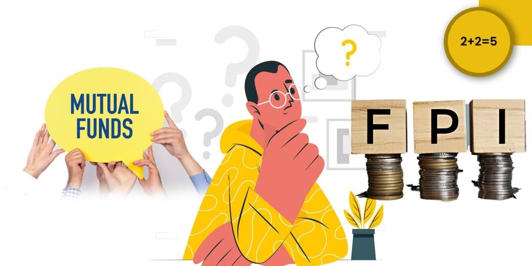 How to invest amidst mutual funds buying, FIIs selling confusion?