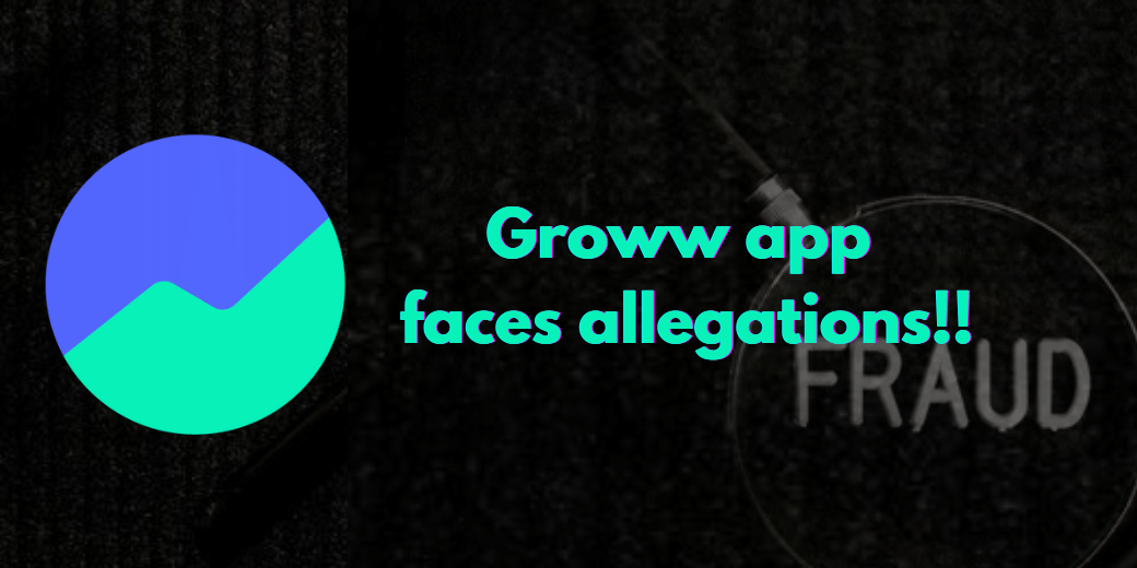 Groww app faces allegations of fraud